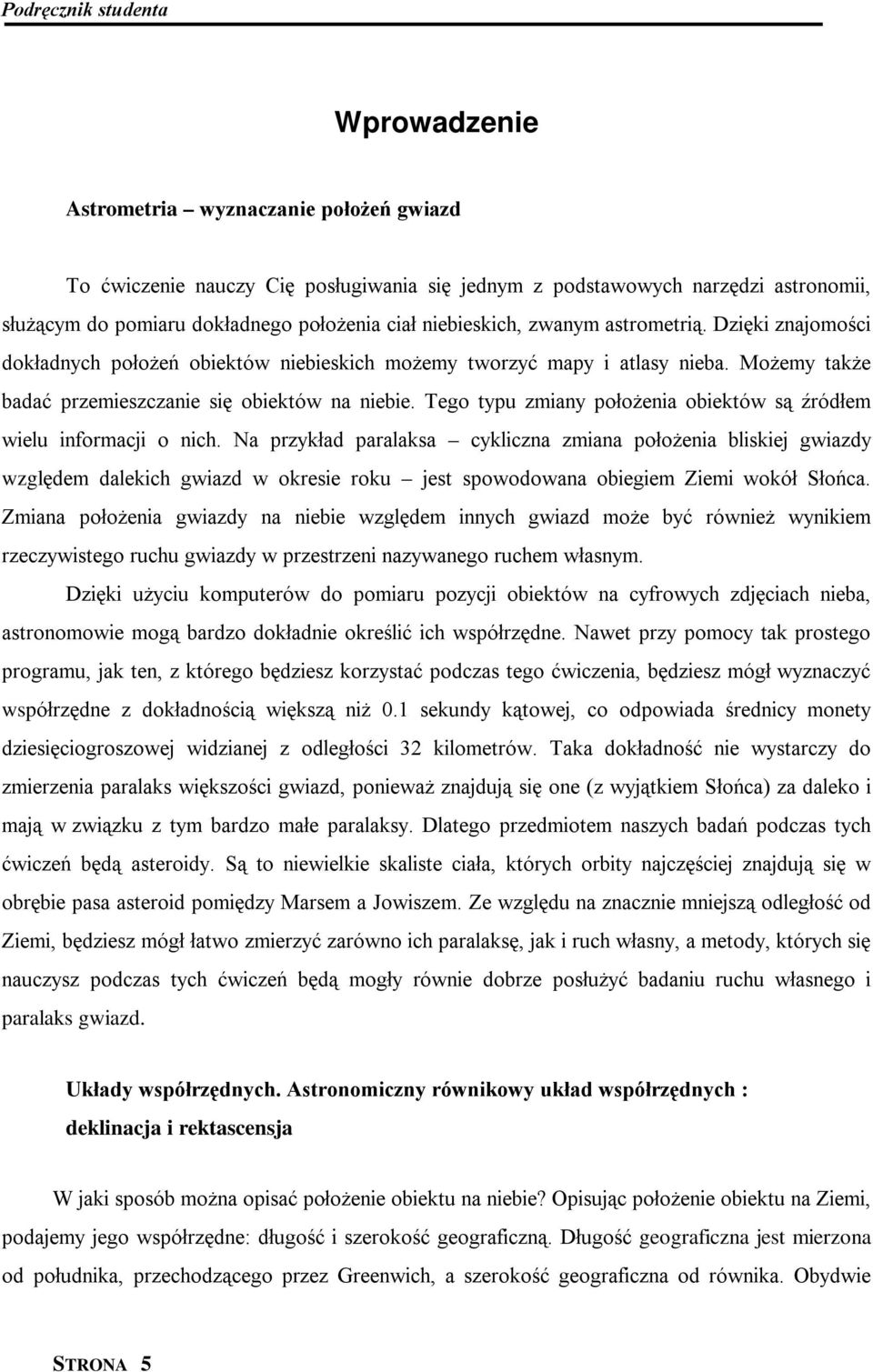 Tego typu zmiany położenia obiektów są źródłem wielu informacji o nich.