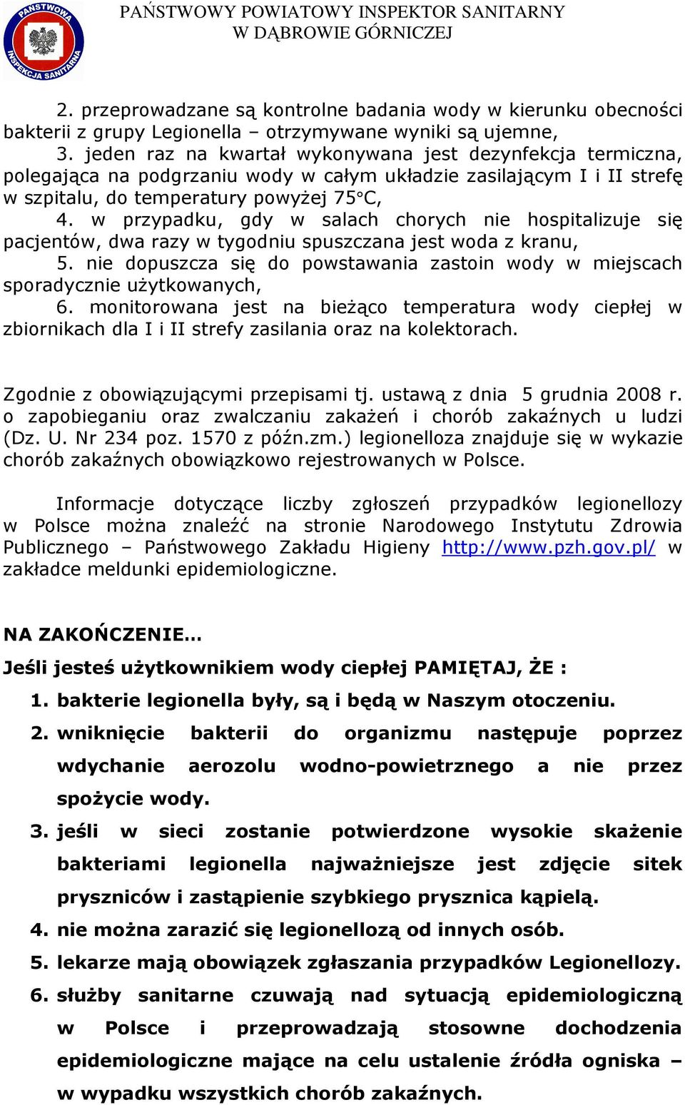 w przypadku, gdy w salach chorych nie hospitalizuje się pacjentów, dwa razy w tygodniu spuszczana jest woda z kranu, 5.