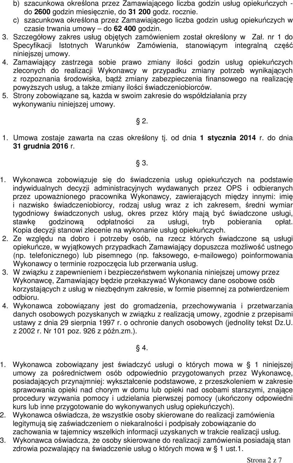 nr 1 do Specyfikacji Istotnych Warunków Zamówienia, stanowiącym integralną część niniejszej umowy. 4.