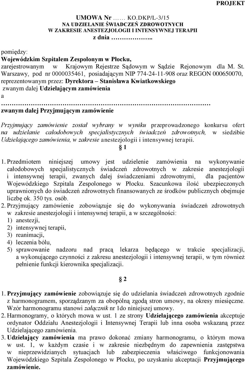 Warszawy, pod nr 0000035461, posiadającym NIP 774-24-11-908 oraz REGON 000650070, reprezentowanym przez: Dyrektora Stanisława Kwiatkowskiego zwanym dalej Udzielającym zamówienia a zwanym dalej