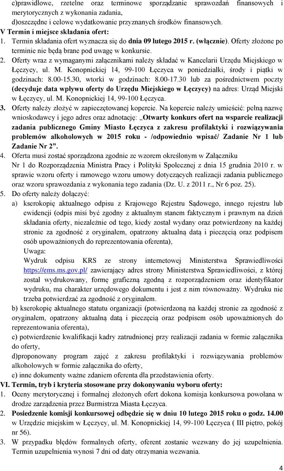 M. Konopnickiej 14, 99-100 Łęczyca w poniedziałki, środy i piątki w godzinach: 8.00-15.30, wtorki w godzinach: 8.00-17.