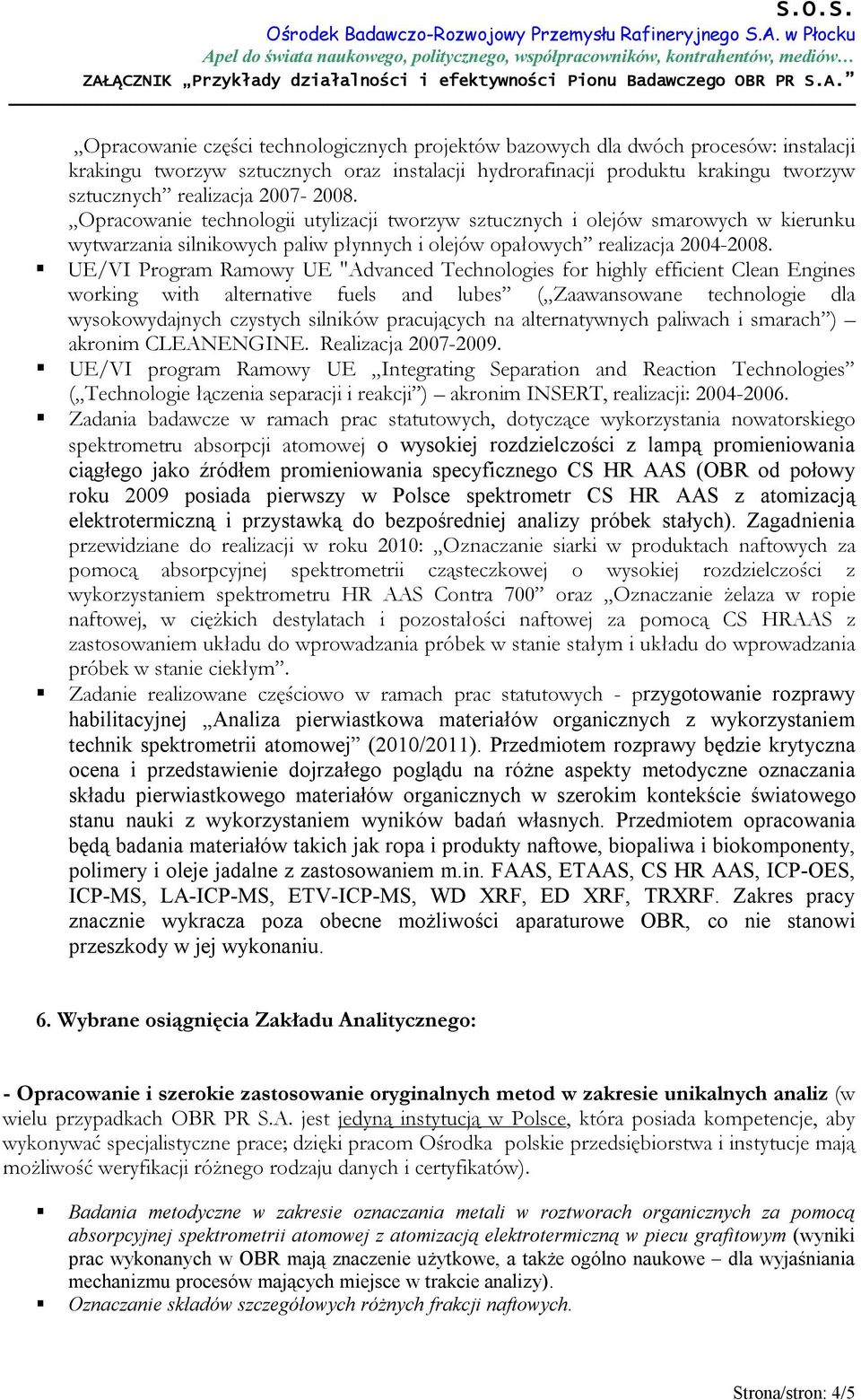 UE/VI Program Ramowy UE "Advanced Technologies for highly efficient Clean Engines working with alternative fuels and lubes ( Zaawansowane technologie dla wysokowydajnych czystych silników pracujących