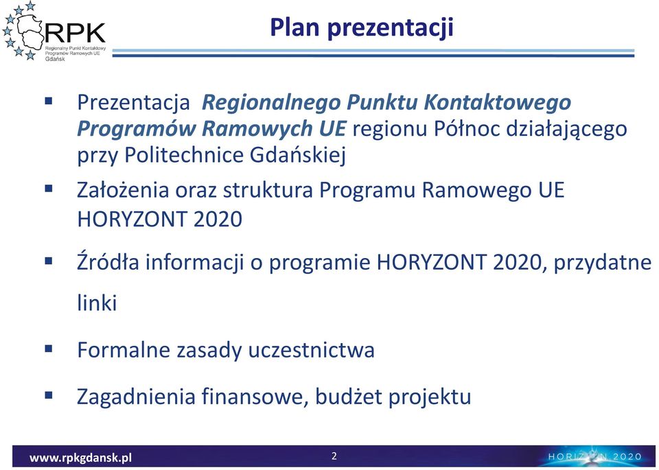 struktura Programu Ramowego UE HORYZONT 2020 Źródła informacji o programie