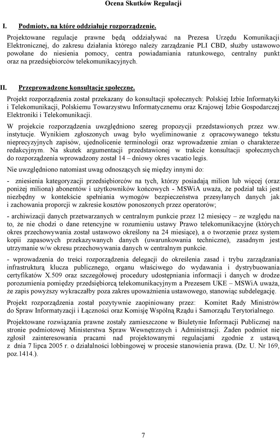 centra powiadamiania ratunkowego, centralny punkt oraz na przedsiębiorców telekomunikacyjnych. II. Przeprowadzone konsultacje społeczne.