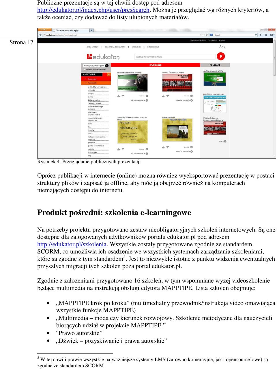 Przeglądanie publicznych prezentacji Oprócz publikacji w internecie (online) można również wyeksportować prezentację w postaci struktury plików i zapisać ją offline, aby móc ją obejrzeć również na