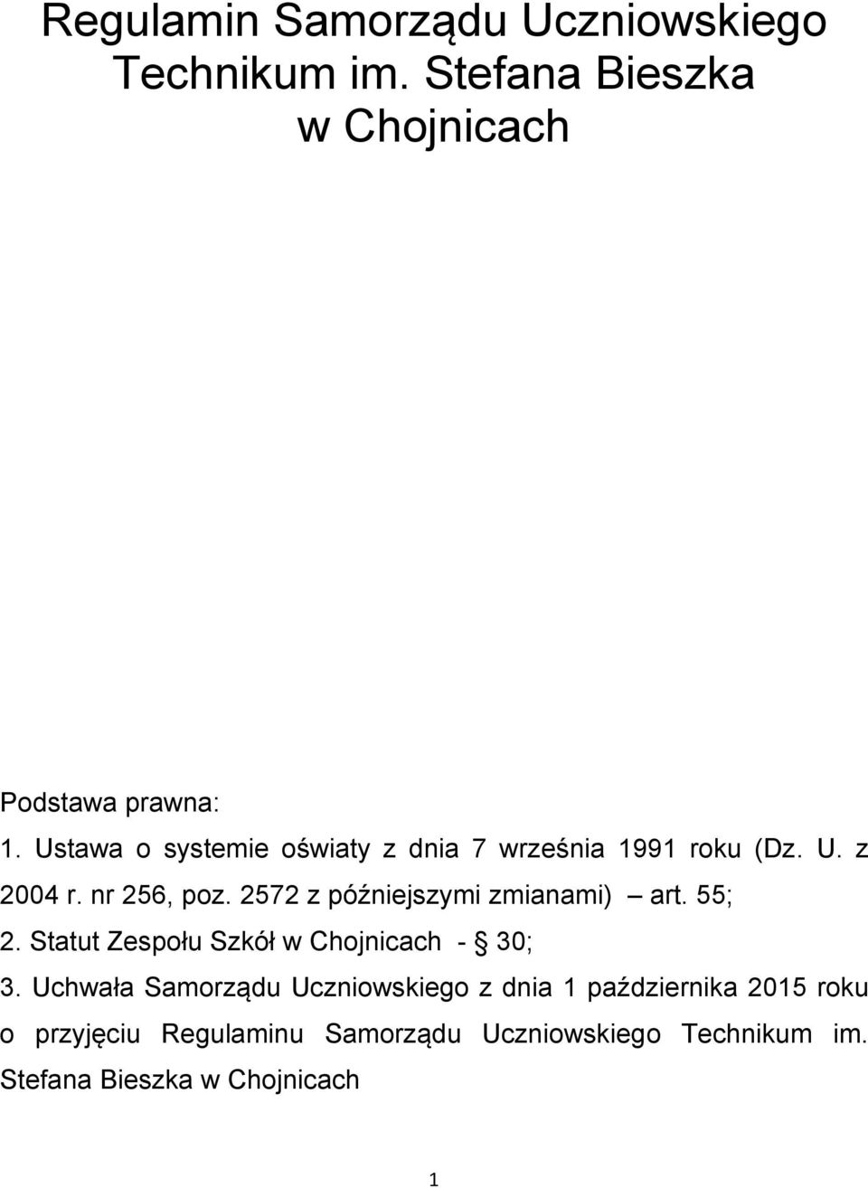 2572 z późniejszymi zmianami) art. 55; 2. Statut Zespołu Szkół w Chojnicach - 30; 3.