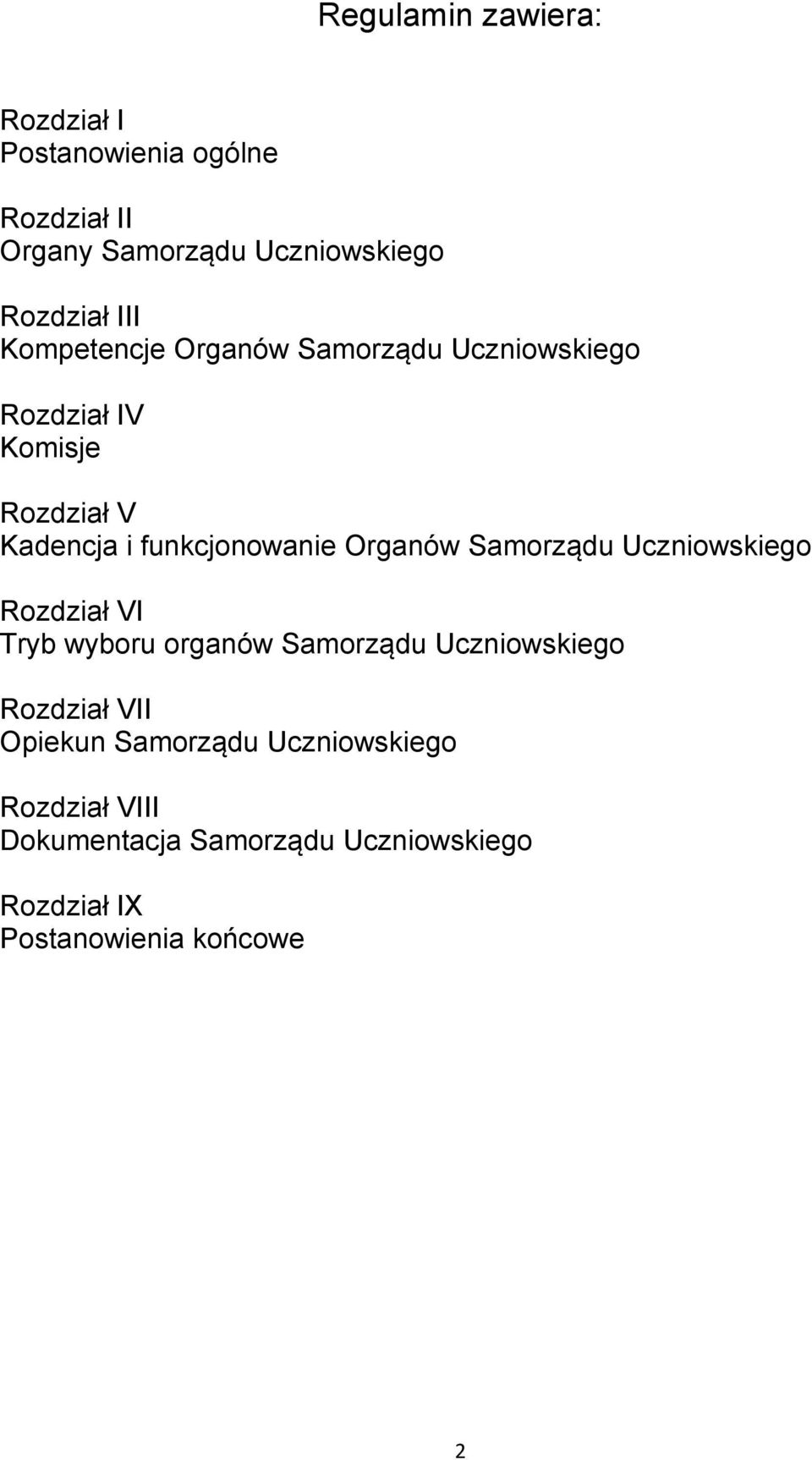 Organów Samorządu Uczniowskiego Rozdział VI Tryb wyboru organów Samorządu Uczniowskiego Rozdział VII