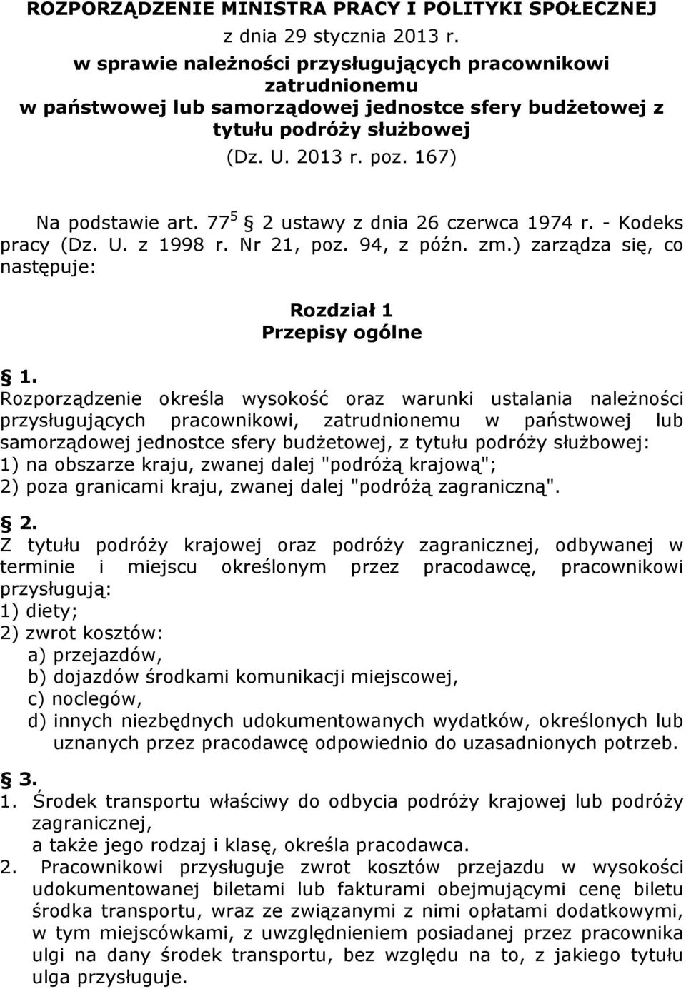 77 5 2 ustawy z dnia 26 czerwca 1974 r. - Kodeks pracy (Dz. U. z 1998 r. Nr 21, poz. 94, z późn. zm.) zarządza się, co następuje: Rozdział 1 Przepisy ogólne 1.