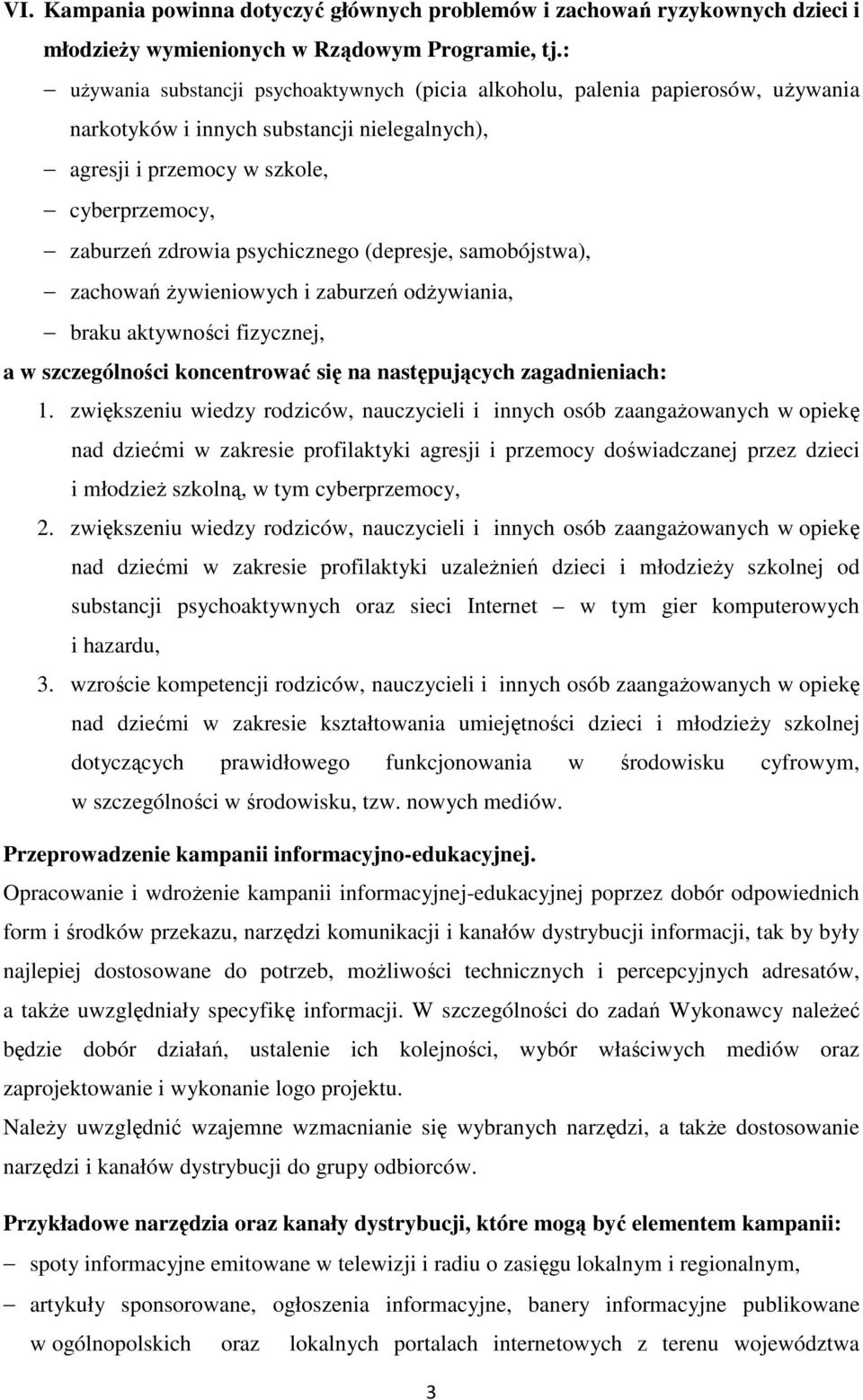 psychicznego (depresje, samobójstwa), zachowań żywieniowych i zaburzeń odżywiania, braku aktywności fizycznej, a w szczególności koncentrować się na następujących zagadnieniach: 1.