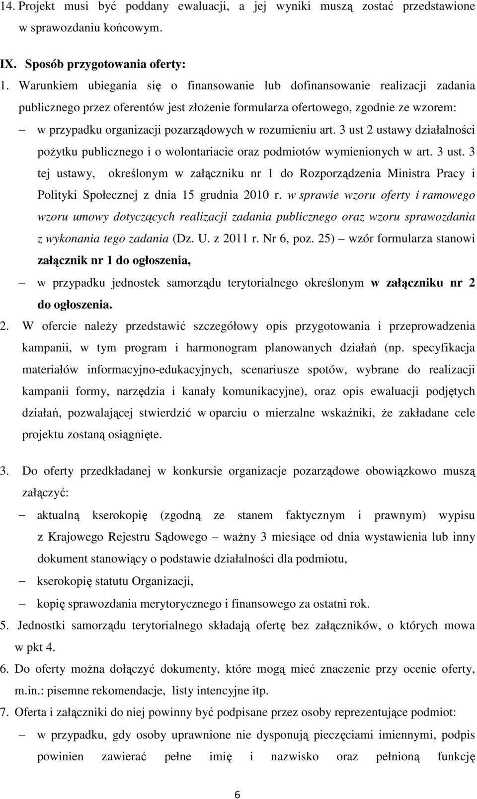 w rozumieniu art. 3 ust 2 ustawy działalności pożytku publicznego i o wolontariacie oraz podmiotów wymienionych w art. 3 ust. 3 tej ustawy, określonym w załączniku nr 1 do Rozporządzenia Ministra Pracy i Polityki Społecznej z dnia 15 grudnia 2010 r.