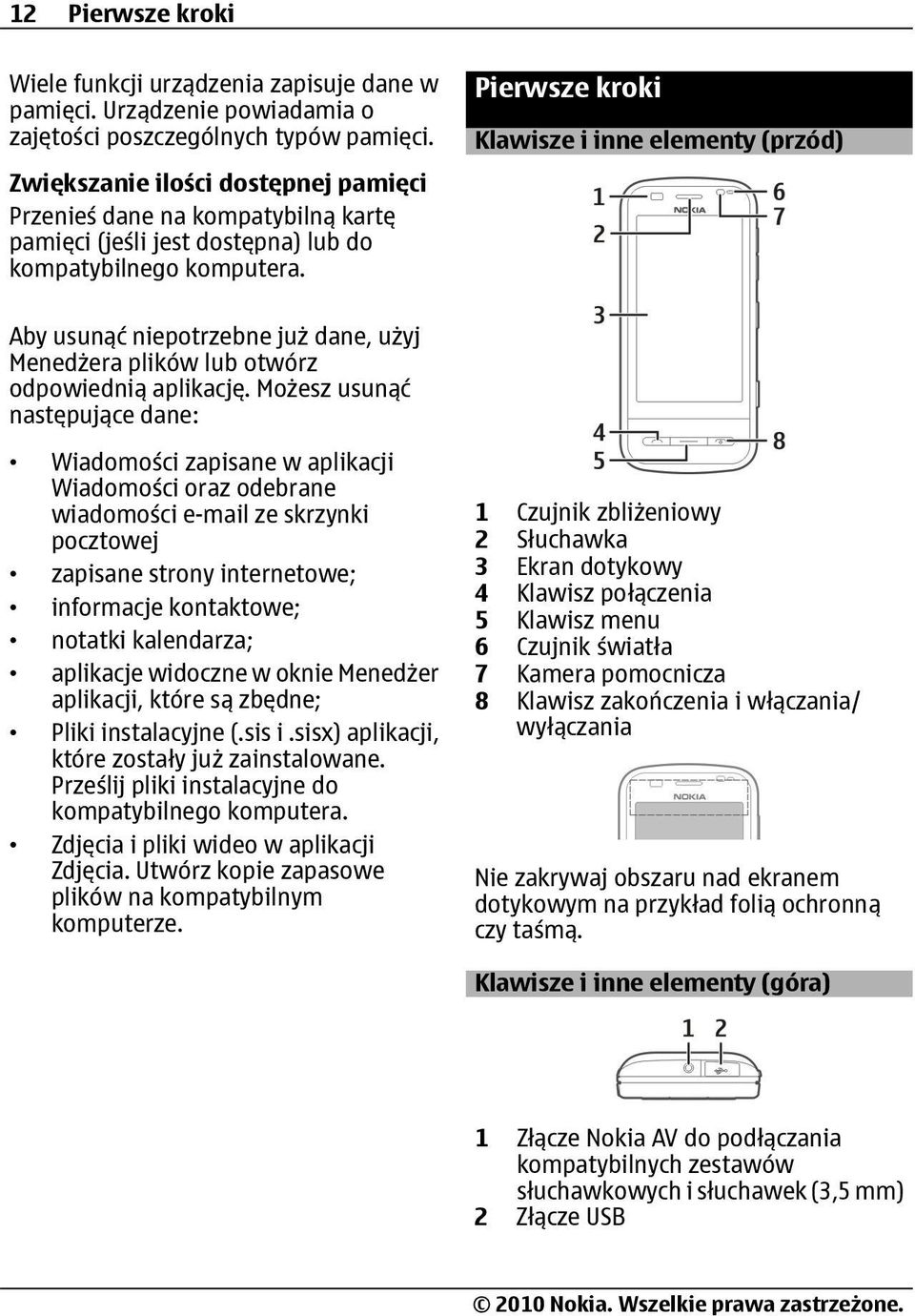 Pierwsze kroki Klawisze i inne elementy (przód) Aby usunąć niepotrzebne już dane, użyj Menedżera plików lub otwórz odpowiednią aplikację.