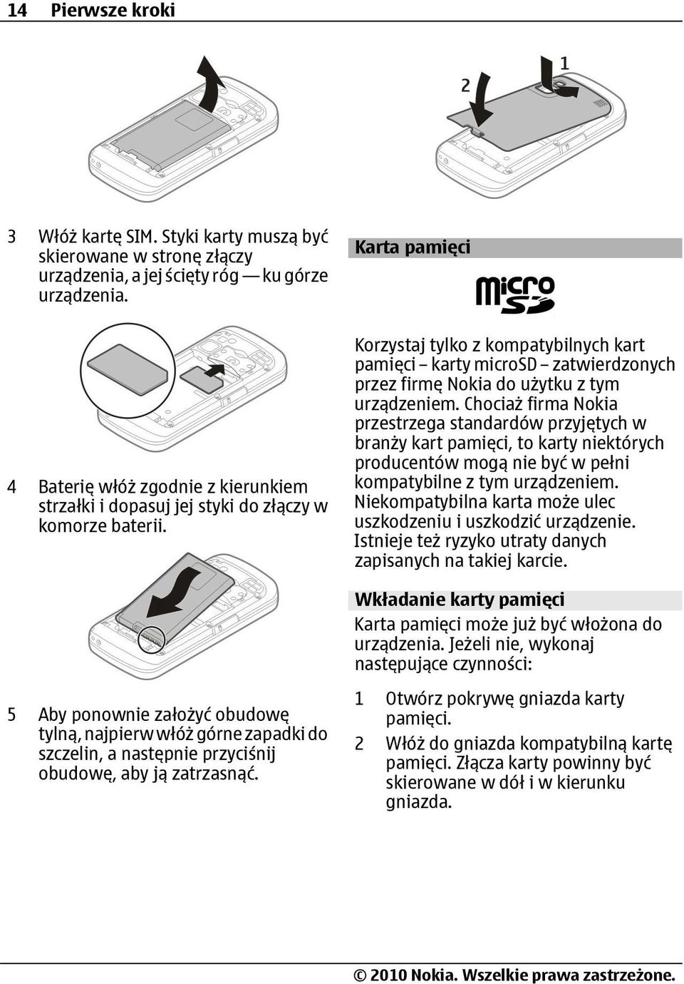 Korzystaj tylko z kompatybilnych kart pamięci karty microsd zatwierdzonych przez firmę Nokia do użytku z tym urządzeniem.