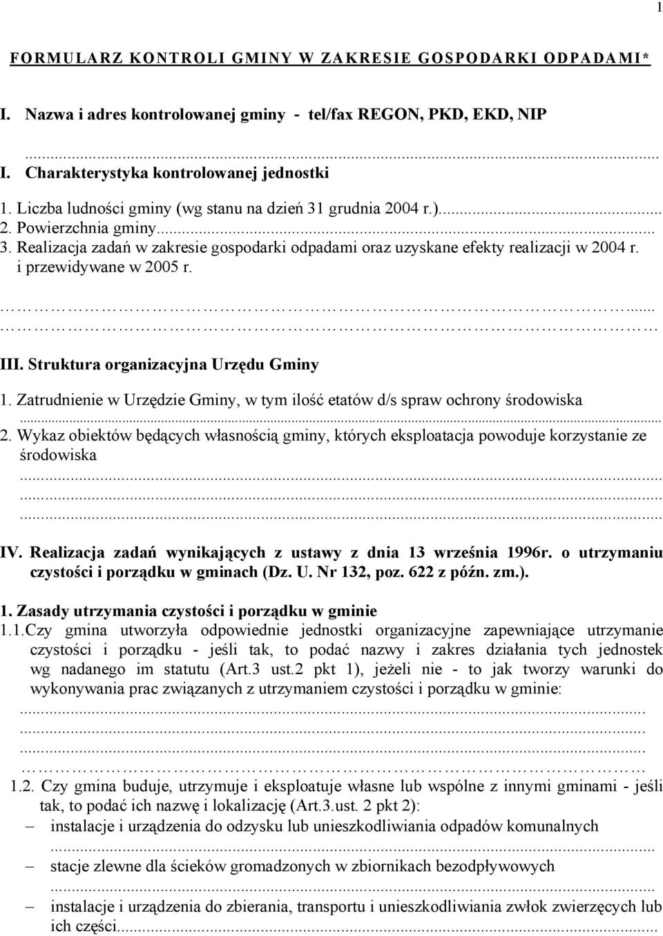 i przewidywane w 2005 r.... III. Struktura organizacyjna Urzędu Gminy 1. Zatrudnienie w Urzędzie Gminy, w tym ilość etatów d/s spraw ochrony środowiska... 2. Wykaz obiektów będących własnością gminy, których eksploatacja powoduje korzystanie ze środowiska.