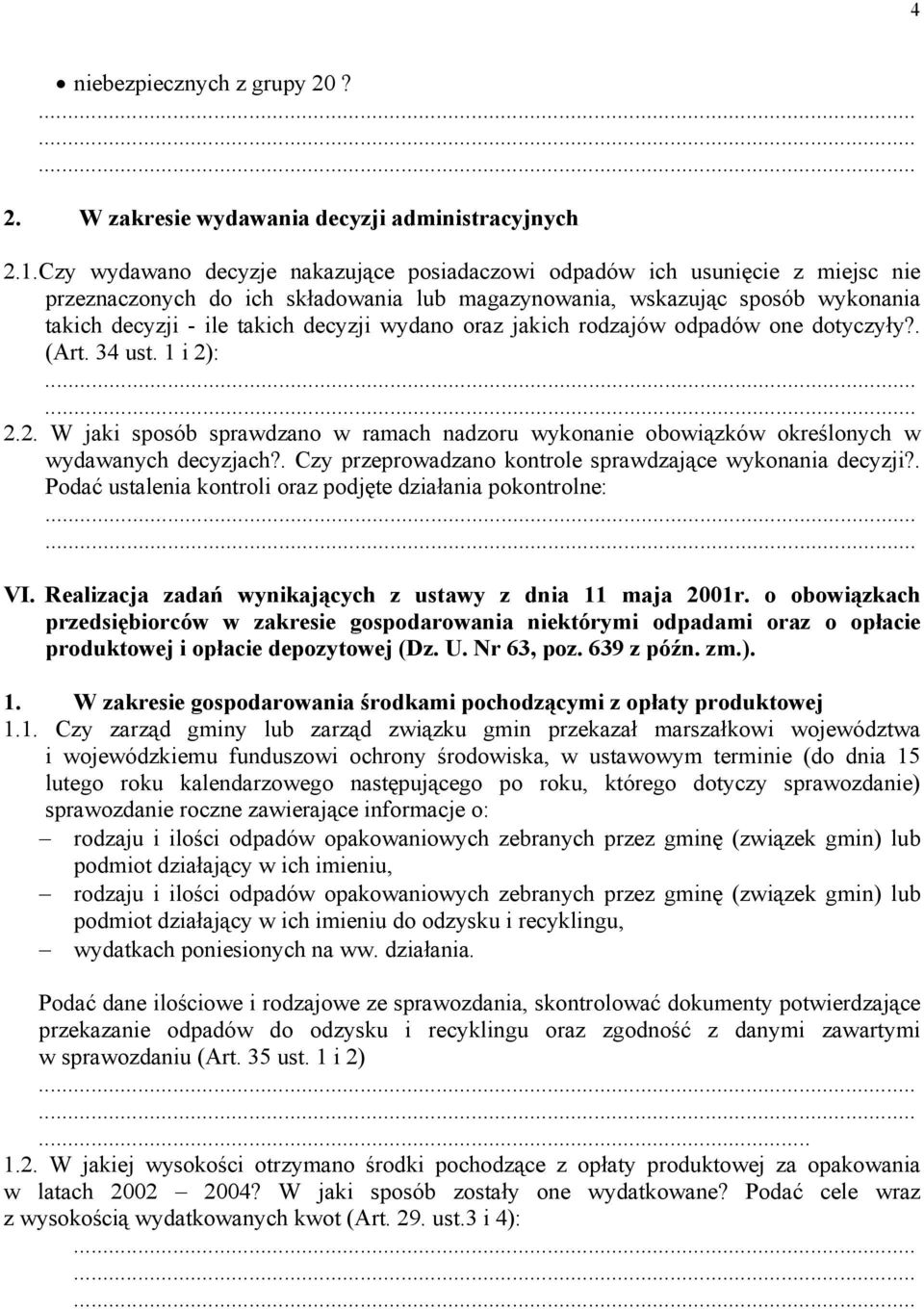 wydano oraz jakich rodzajów odpadów one dotyczyły?. (Art. 34 ust. 1 i 2): 2.2. W jaki sposób sprawdzano w ramach nadzoru wykonanie obowiązków określonych w wydawanych decyzjach?