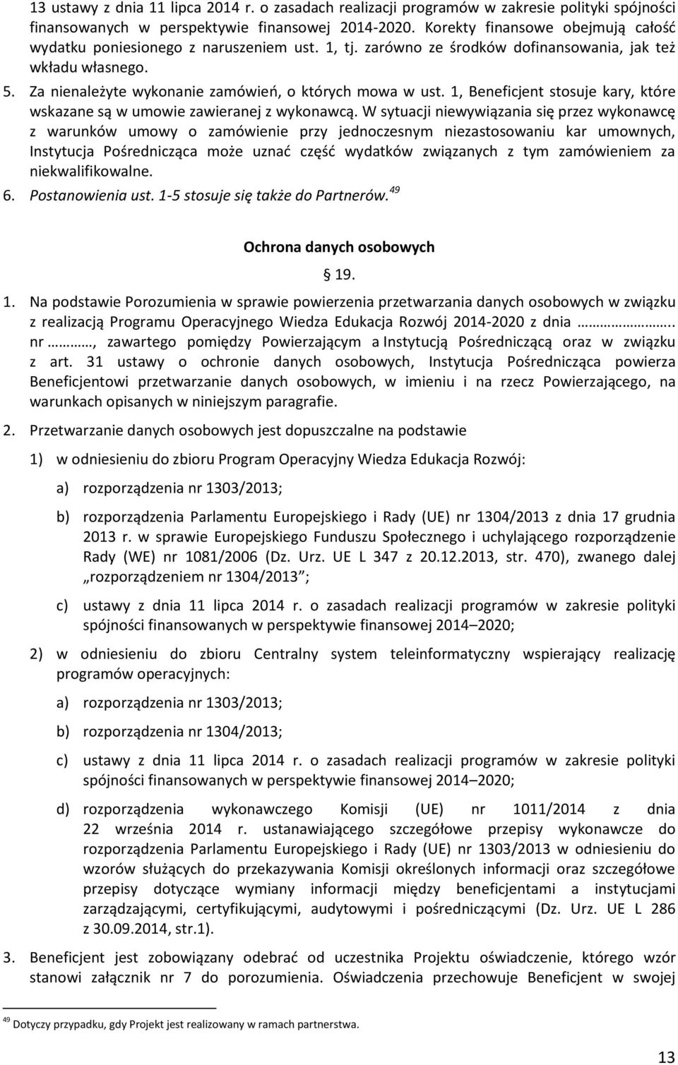 1, Beneficjent stosuje kary, które wskazane są w umowie zawieranej z wykonawcą.