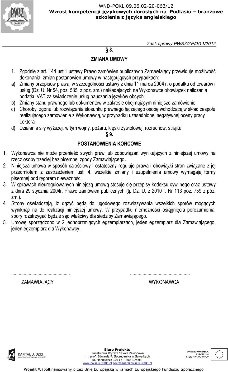 2004 r. o podatku od towarów i usług (Dz. U. Nr 54, poz. 535, z póz. zm.