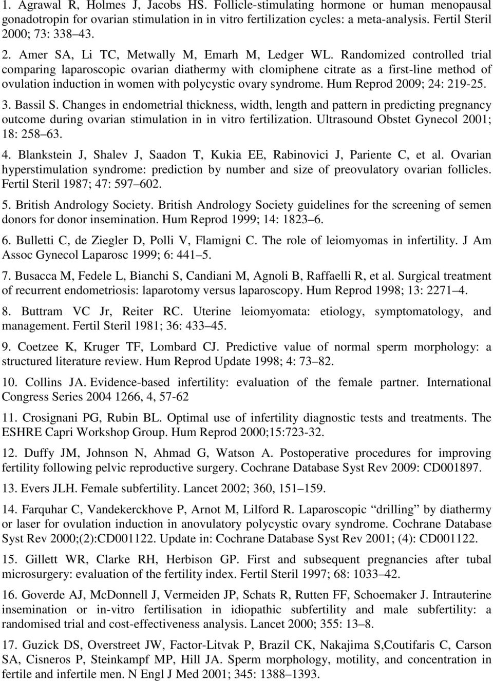 Randomized controlled trial comparing laparoscopic ovarian diathermy with clomiphene citrate as a first-line method of ovulation induction in women with polycystic ovary syndrome.