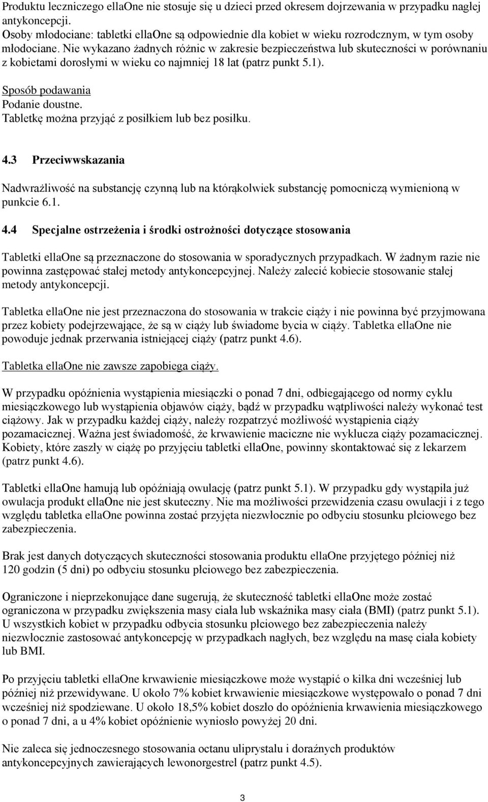 Nie wykazano żadnych różnic w zakresie bezpieczeństwa lub skuteczności w porównaniu z kobietami dorosłymi w wieku co najmniej 18 lat (patrz punkt 5.1). Sposób podawania Podanie doustne.