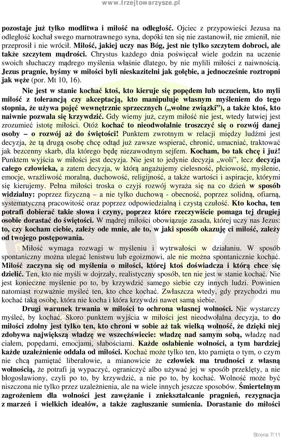 Chrystus każdego dnia poświęcał wiele godzin na uczenie swoich słuchaczy mądrego myślenia właśnie dlatego, by nie mylili miłości z naiwnością.