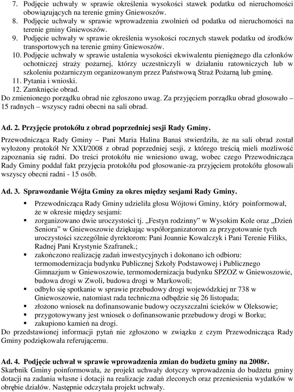 Podjęcie uchwały w sprawie określenia wysokości rocznych stawek podatku od środków transportowych na terenie gminy Gniewoszów. 10.