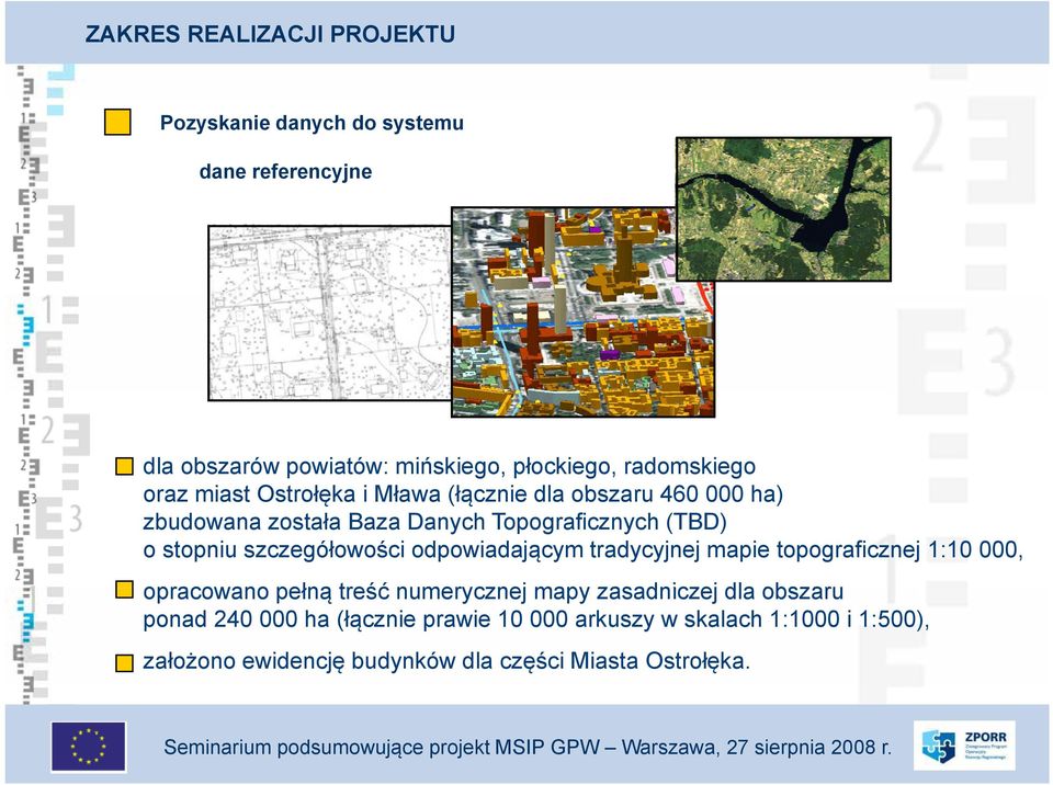 szczegółowości odpowiadającym tradycyjnej mapie topograficznej 1:10 000, opracowano pełną treść numerycznej mapy