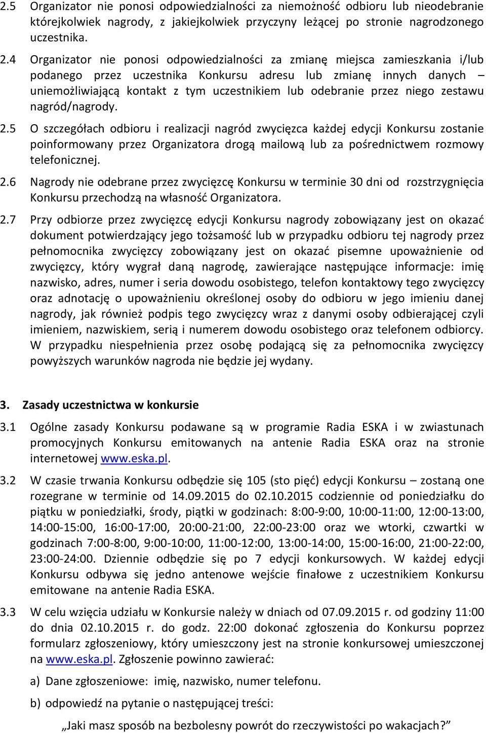 odebranie przez niego zestawu nagród/nagrody. 2.