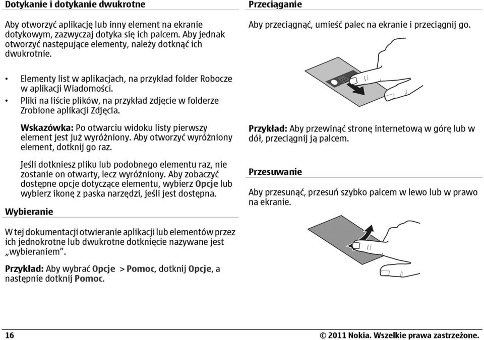 Pliki na liście plików, na przykład zdjęcie w folderze Zrobione aplikacji Zdjęcia. Wskazówka: Po otwarciu widoku listy pierwszy element jest już wyróżniony.