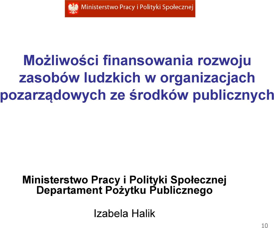 środków publicznych Ministerstwo Pracy i