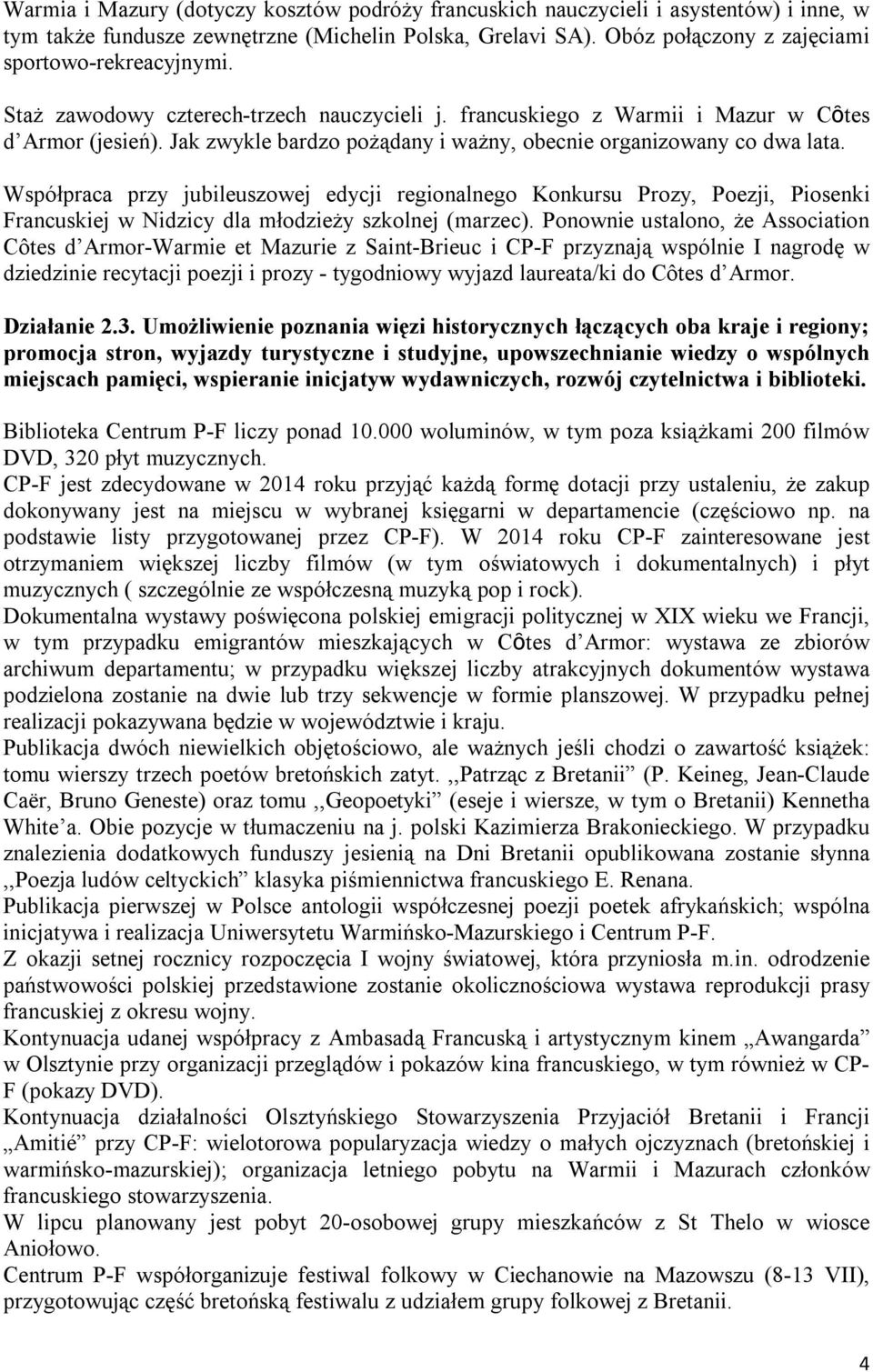 Współpraca przy jubileuszowej edycji regionalnego Konkursu Prozy, Poezji, Piosenki Francuskiej w Nidzicy dla młodzieży szkolnej (marzec).