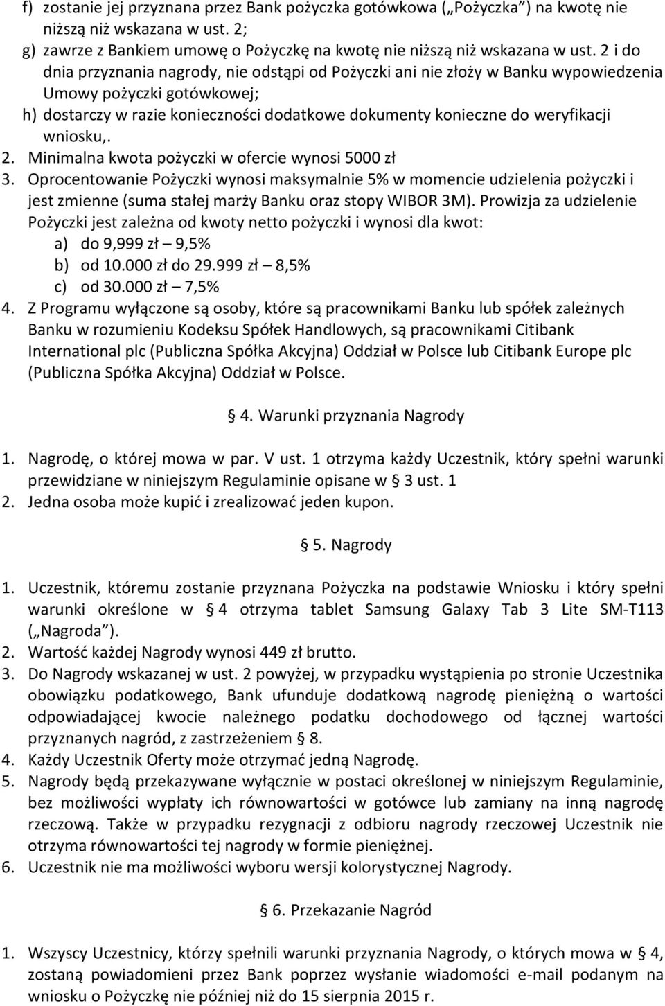 wniosku,. 2. Minimalna kwota pożyczki w ofercie wynosi 5000 zł 3.