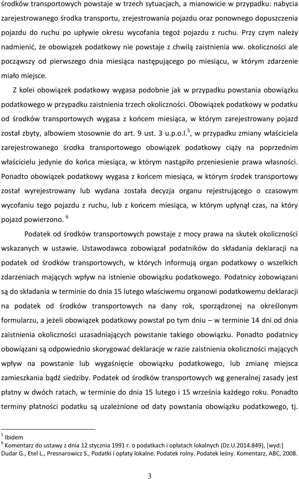 okoliczności ale począwszy od pierwszego dnia miesiąca następującego po miesiącu, w którym zdarzenie miało miejsce.