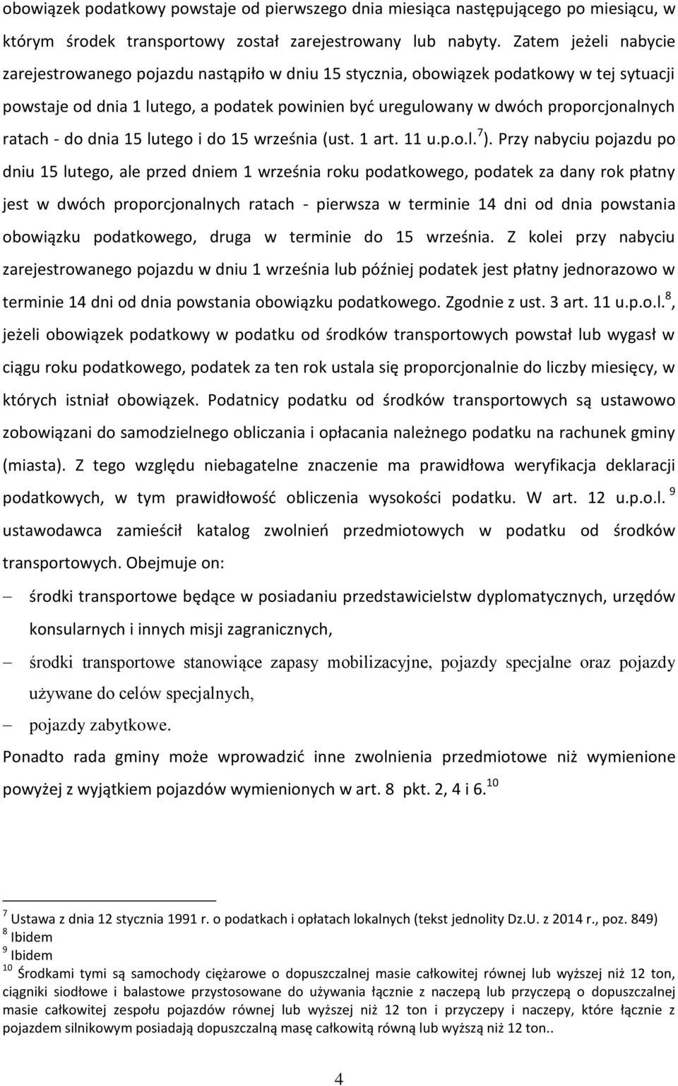 ratach - do dnia 15 lutego i do 15 września (ust. 1 art. 11 u.p.o.l. 7 ).