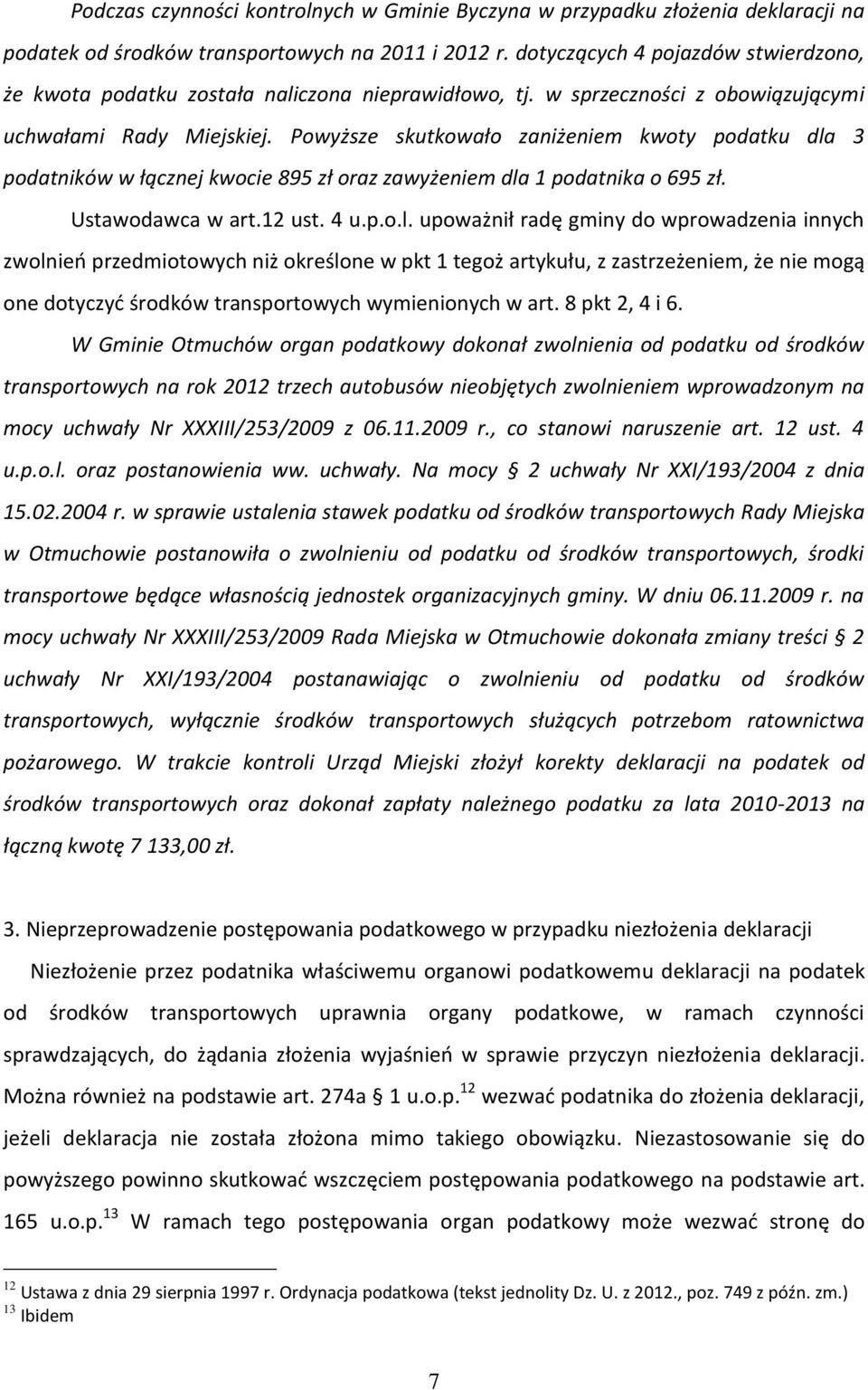 Powyższe skutkowało zaniżeniem kwoty podatku dla