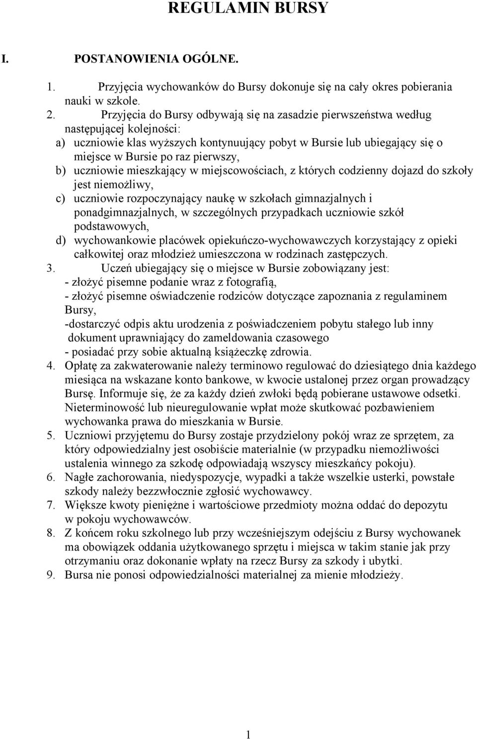 b) uczniowie mieszkający w miejscowościach, z których codzienny dojazd do szkoły jest niemożliwy, c) uczniowie rozpoczynający naukę w szkołach gimnazjalnych i ponadgimnazjalnych, w szczególnych