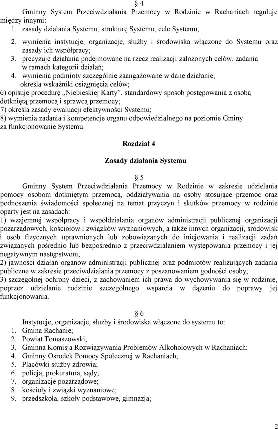 precyzuje działania podejmowane na rzecz realizacji założonych celów, zadania w ramach kategorii działań; 4.