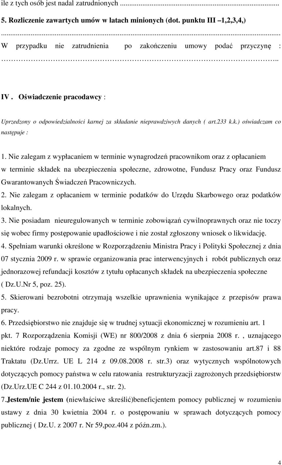 Nie zalegam z wypłacaniem w terminie wynagrodzeń pracownikom oraz z opłacaniem w terminie składek na ubezpieczenia społeczne, zdrowotne, Fundusz Pracy oraz Fundusz Gwarantowanych Świadczeń