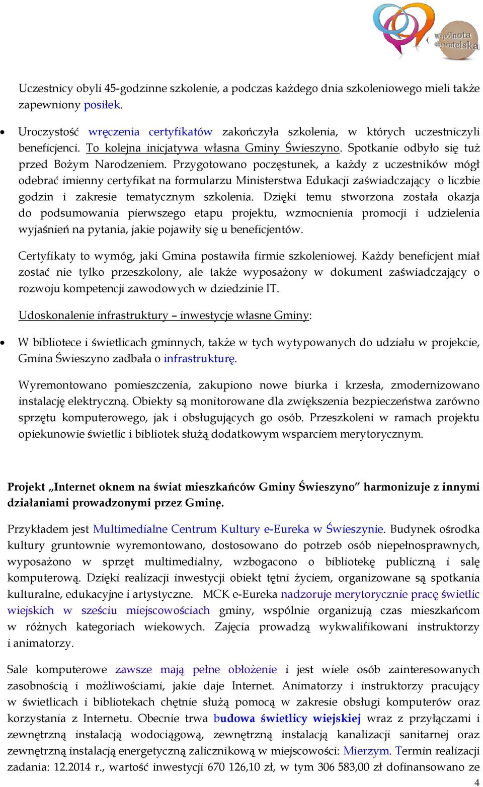 Przygotowano poczęstunek, a każdy z uczestników mógł odebrać imienny certyfikat na formularzu Ministerstwa Edukacji zaświadczający o liczbie godzin i zakresie tematycznym szkolenia.