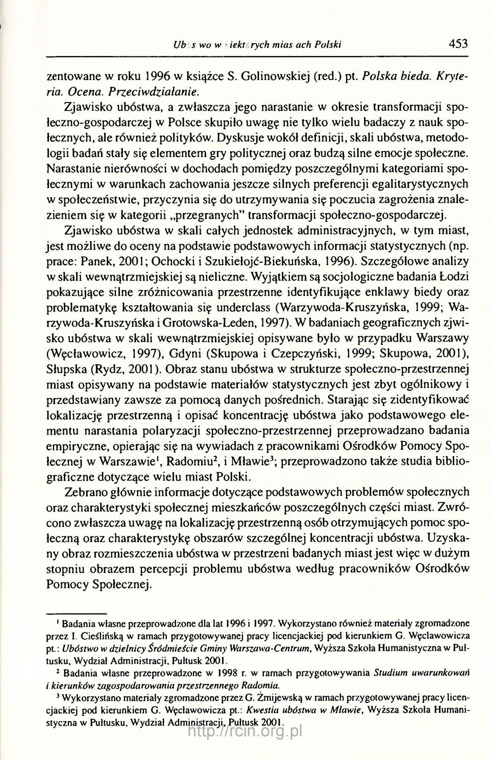 Dyskusje wokół definicji, skali ubóstwa, metodologii badań stały się elementem gry politycznej oraz budzą silne emocje społeczne.