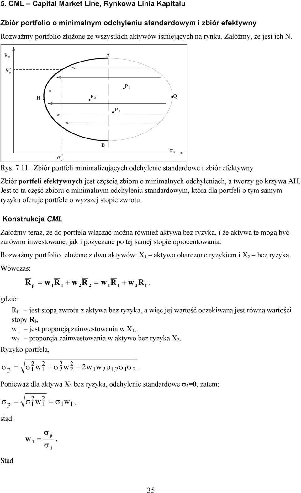 standardowy, która dla ortel o ty say ryzyku oeruje ortele o wyższej stoe zwrotu Konstrukcja CML Załóży teraz, że do ortela włączać ożna równeż aktywa bez ryzyka, że aktywa te ogą być zarówno