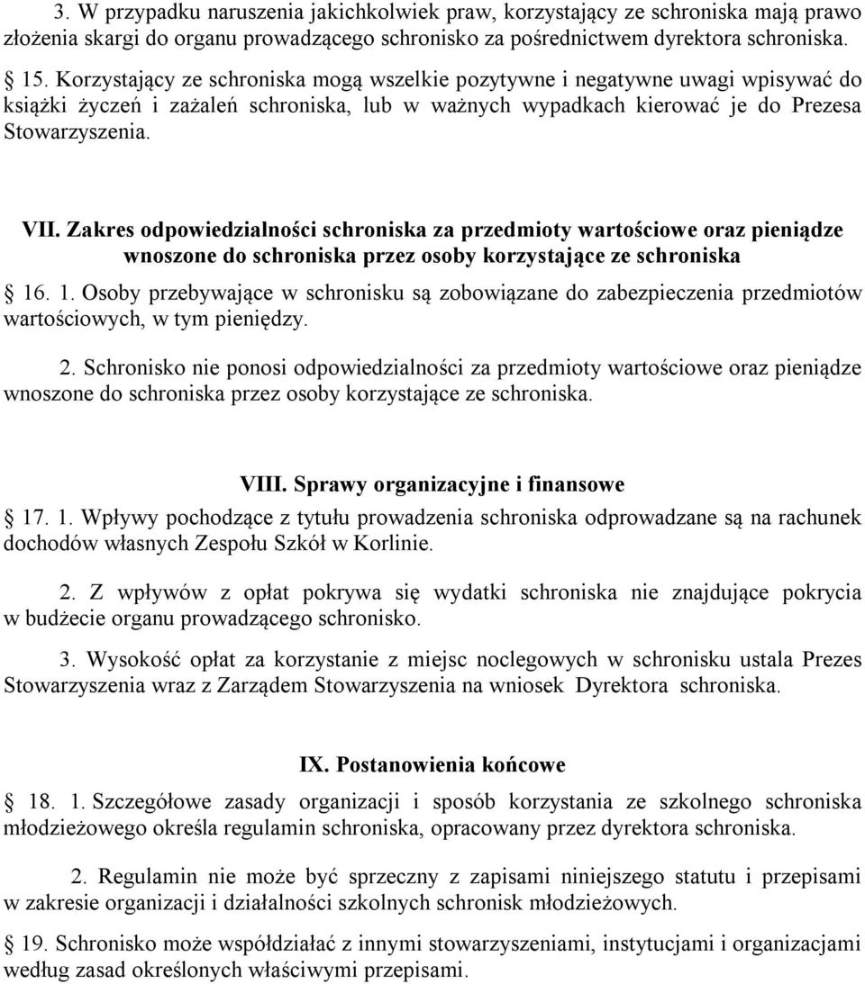 Zakres odpowiedzialności schroniska za przedmioty wartościowe oraz pieniądze wnoszone do schroniska przez osoby korzystające ze schroniska 16