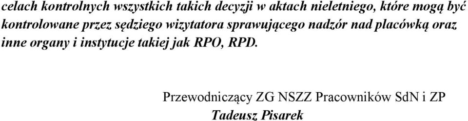 wizytatora sprawującego nadzór nad placówką oraz inne organy i