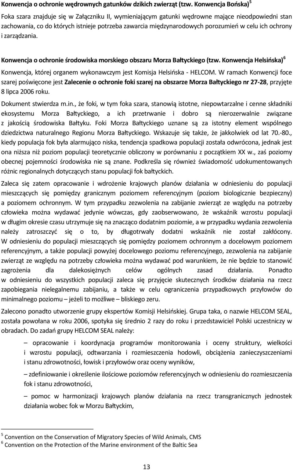 w celu ich ochrony i zarządzania. Konwencja o ochronie środowiska morskiego obszaru Morza Bałtyckiego (tzw.