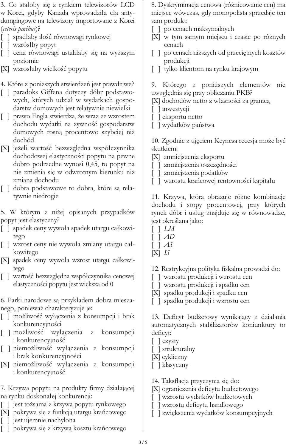 [ ] paradoks Giffena dotyczy dóbr podstawowych, których udział w wydatkach gospodarstw domowych jest relatywnie niewielki [ ] prawo Engla stwierdza, Ŝe wraz ze wzrostem dochodu wydatki na Ŝywność