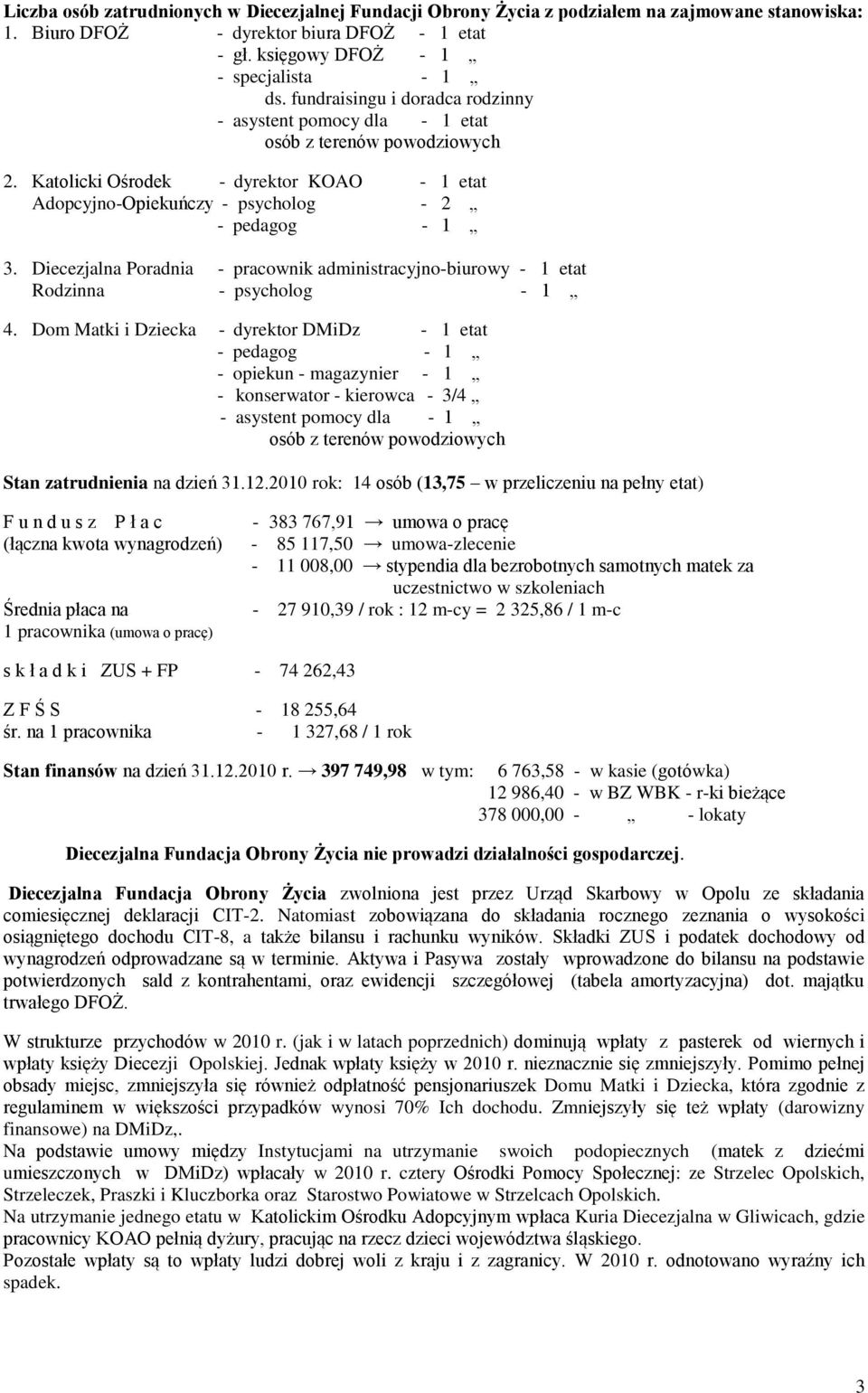 Diecezjalna Poradnia - pracownik administracyjno-biurowy - 1 etat Rodzinna - psycholog - 1 4.