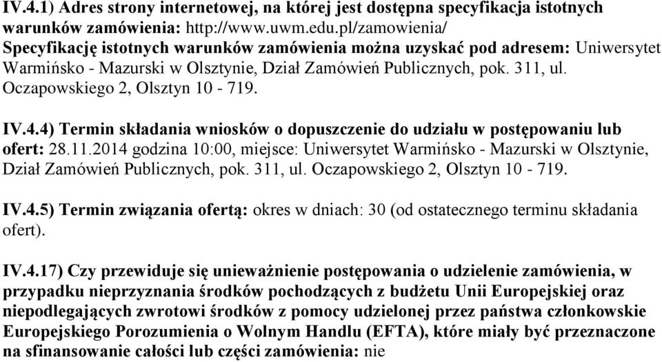 Oczapowskiego 2, Olsztyn 10-719. IV.4.4) Termin składania wniosków o dopuszczenie do udziału w postępowaniu lub ofert: 28.11.