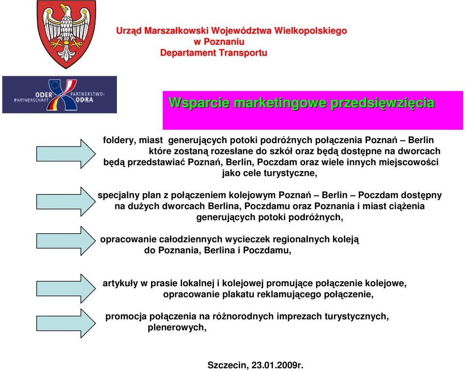 Berlina, Poczdamu oraz Poznania i miast ciąŝenia generujących potoki podróŝnych, opracowanie całodziennych wycieczek regionalnych koleją do Poznania, Berlina i Poczdamu, artykuły w