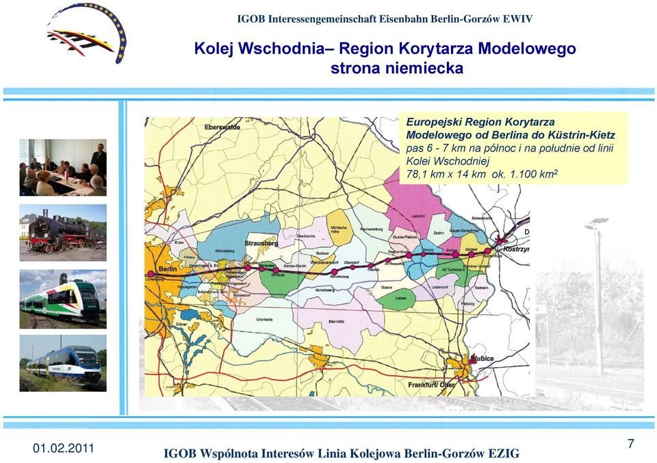 6-7 km na północ i na południe od linii