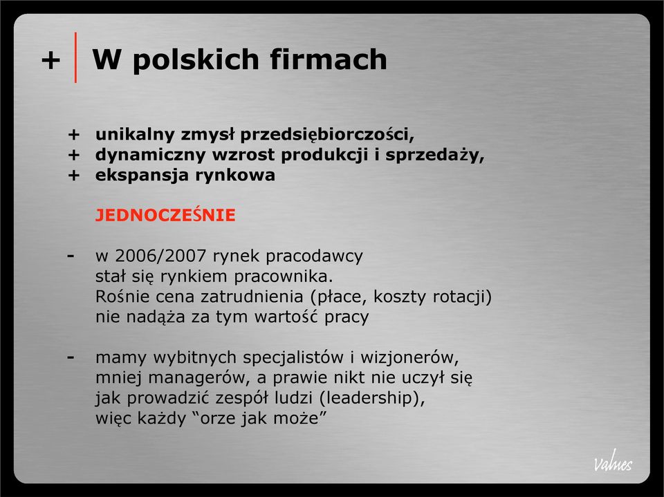 Rośnie cena zatrudnienia (płace, koszty rotacji) nie nadąża za tym wartość pracy mamy wybitnych