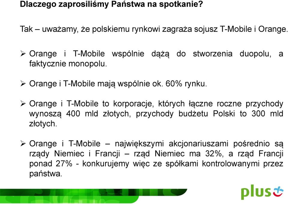 Orange i T-Mobile to korporacje, których łączne roczne przychody wynoszą 400 mld złotych, przychody budżetu Polski to 300 mld złotych.