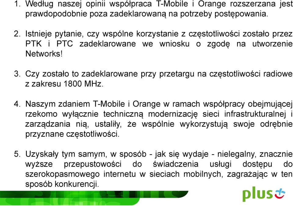 Czy zostało to zadeklarowane przy przetargu na częstotliwości radiowe z zakresu 1800 MHz. 4.